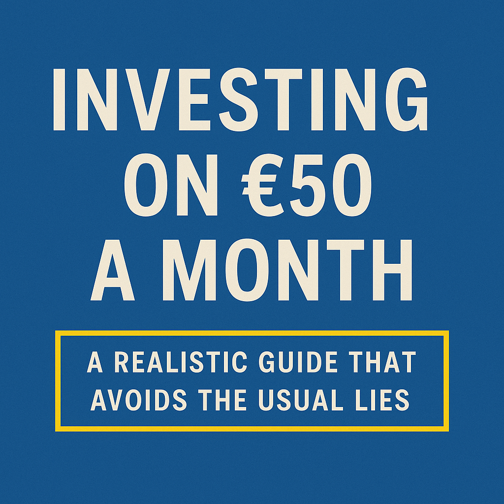 Investing on €50 a Month: A Realistic Guide That Avoids the Usual Lies